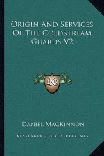 Origin And Services Of The Coldstream Guards V2
