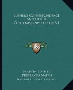 Luther's Correspondence and Other Contemporary Letters V1