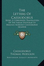 The Letters of Cassiodorus: Being a Condensed Translation of the Variae Epistolae of Magnus Aurelius Cassiodorus Senator