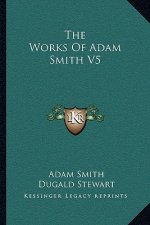 The Works of Adam Smith V5