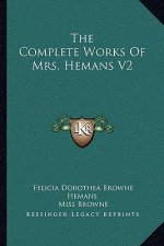 The Complete Works of Mrs. Hemans V2