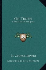 On Truth: A Systematic Inquiry