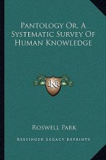 Pantology Or, a Systematic Survey of Human Knowledge