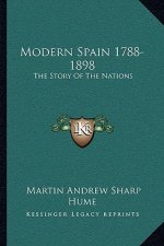Modern Spain 1788-1898: The Story Of The Nations