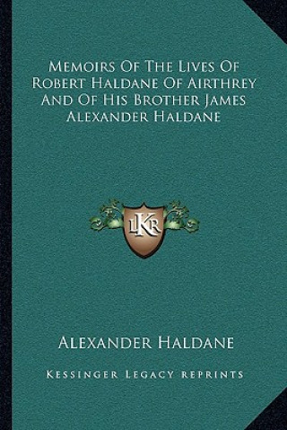 Memoirs of the Lives of Robert Haldane of Airthrey and of His Brother James Alexander Haldane