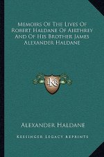 Memoirs of the Lives of Robert Haldane of Airthrey and of His Brother James Alexander Haldane