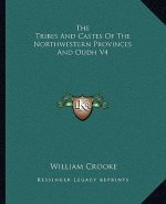 The Tribes and Castes of the Northwestern Provinces and Oudh V4