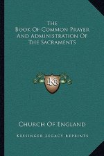 The Book of Common Prayer and Administration of the Sacraments