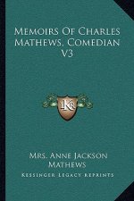 Memoirs of Charles Mathews, Comedian V3