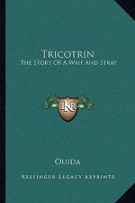 Tricotrin: The Story Of A Waif And Stray