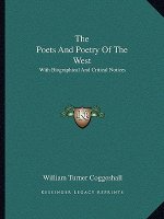 The Poets and Poetry of the West: With Biographical and Critical Notices