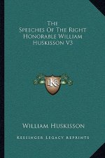 The Speeches of the Right Honorable William Huskisson V3
