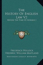 The History Of English Law V2: Before The Time Of Edward I