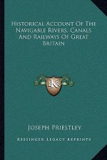 Historical Account Of The Navigable Rivers, Canals And Railways Of Great Britain