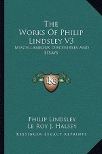 The Works of Philip Lindsley V3: Miscellaneous Discourses and Essays