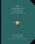 The Diseases of Children: Medical and Surgical