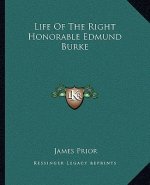 Life of the Right Honorable Edmund Burke