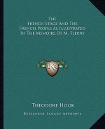 The French Stage and the French People as Illustrated in the Memoirs of M. Fleury