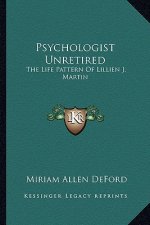 Psychologist Unretired: The Life Pattern of Lillien J. Martin