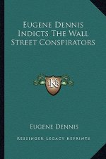 Eugene Dennis Indicts the Wall Street Conspirators