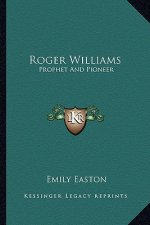 Roger Williams: Prophet and Pioneer