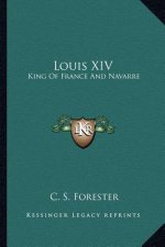 Louis XIV: King of France and Navarre