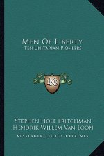 Men of Liberty: Ten Unitarian Pioneers