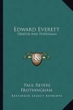 Edward Everett: Orator and Statesman