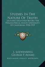 Studies in the Nature of Truth: Lectures Delivered Before the Philosophical Union University of California 1928-1929