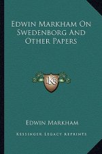 Edwin Markham on Swedenborg and Other Papers