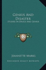 Genius and Disaster: Studies in Drugs and Genius