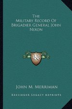 The Military Record of Brigadier General John Nixon