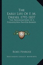 The Early Life of F. M. Drexel 1792-1837: The Peregrinations of a Philadelphia Painter-Banker