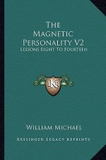 The Magnetic Personality V2: Lessons Eight to Fourteen