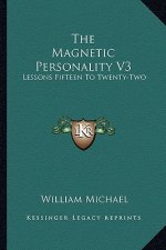 The Magnetic Personality V3: Lessons Fifteen to Twenty-Two