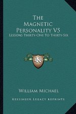 The Magnetic Personality V5: Lessons Thirty-One to Thirty-Six