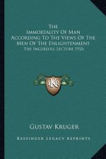 The Immortality of Man According to the Views of the Men of the Enlightenment: The Ingersoll Lecture 1926