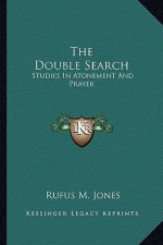 The Double Search: Studies in Atonement and Prayer