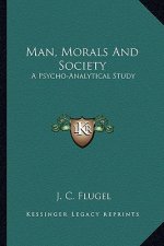 Man, Morals and Society: A Psycho-Analytical Study