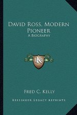 David Ross, Modern Pioneer: A Biography