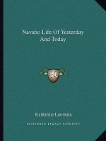 Navaho Life of Yesterday and Today