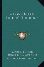 A Compend of Luther's Theology