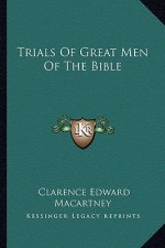 Trials of Great Men of the Bible