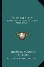 Immortality: Essays on the Problem of Life After Death