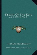 Keeper of the Keys: A Life of Pope Pius XII