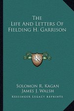 The Life and Letters of Fielding H. Garrison