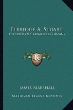 Elbridge A. Stuart: Founder of Carnation Company