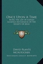 Once Upon a Time: Being the Life of Adrian Ignatius McCormick of the Society of Jesus