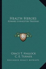 Health Heroes: Edward Livingston Trudeau