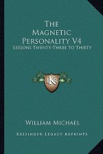 The Magnetic Personality V4: Lessons Twenty-Three to Thirty